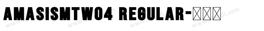 AmasisMTW04 Regular字体转换 AmasisMTW04 Regular字体转换